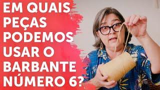 EM QUAIS PEÇAS PODEMOS USAR O BARBANTE NÚMERO 6?