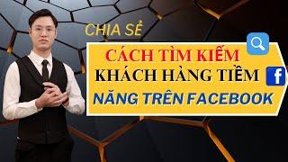 Cách Tìm Kiếm Khách Hàng Tiềm Năng Trên Facbeook | Quét Data Số Điện Thoại Trên Facebook