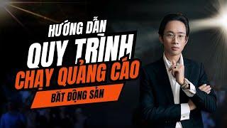 Hướng Dẫn Chi Tiết Quy Trình Chạy Quảng Cáo Bất Động Sản|Chu Minh Hạnh