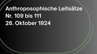 Rudolf Steiner: Anthroposophische Leitsätze | Nr 109 bis 111 | 26.10.1924 | Hörbuch | Anthroposophie