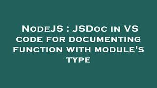 NodeJS : JSDoc in VS code for documenting function with module's type