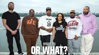 The Joe Budden Podcast Episode 725 | Or What?