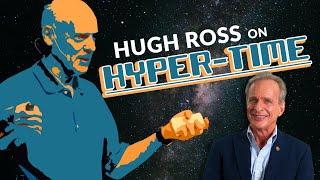 Hugh Ross & Hyper-Time!