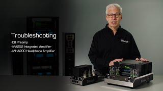 McIntosh's Guide: Troubleshoot C8 Preamp, MA252 Integrated Amplifier & MHA200 Headphone Amplifier