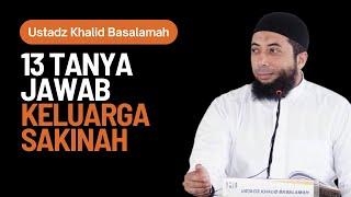 13 Tanya Jawab Ustadz Khalid Basalamah Seputar Pembinaan Keluarga Sakinah