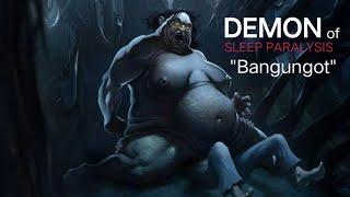 Demon Causing Sleep Paralysis "Bangungot"  Batibat