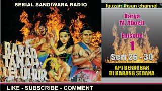 Babad Tanah Leluhur - Api Berkobar Di Karang Sedana - Episode 1 Seri 26-30 Murib Baru Goa Selarang