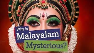 Why is Malayalam so MYSTERIOUS?