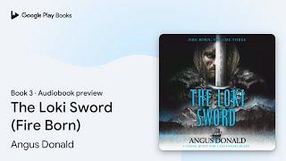 The Loki Sword (Fire Born) Book 3 by Angus Donald · Audiobook preview