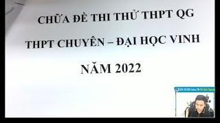 CHỮA ĐỀ THI THỬ CHUYÊN ĐH VINH NĂM 2022 - MÔN TOÁN -  Thầy Nguyễn Quốc Chí