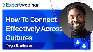 How To Connect Effectively Across Cultures with Tayo Rockson