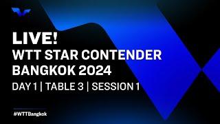 LIVE! | T3 | Day 1 | WTT Star Contender Bangkok 2024 | Session 1