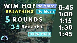 WIM HOF Guided Breathing | 35 Breaths 5 Rounds Slow Pace | To 1:45min No Voice No Music