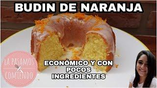 BUDIN DE NARANJA CON 1 SOLO HUEVO Y POCOS INGREDIENTES | LA PASAMOS COMIENDO