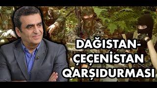 Dağıstan - Çeçenistan qarşıdurması pik həddə - Kamran Həsənli "Açıq Mikrofon"da