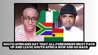 South Africans say that all foreigners must pack up and leave South Africa NOW and go back