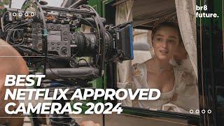 Best Netflix Approved Cameras 2024  Best For Filmmakers!