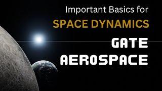 basics required for orbital mechanics| space dynamics lectures GATE AEROSPACE engineering | viru sir