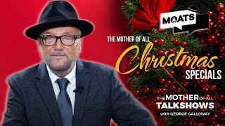 THE MOTHER OF ALL CHRISTMAS SPECIALS - MOATS with George Galloway - EP 407