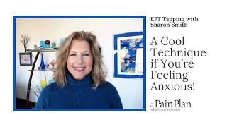 A Cool Technique if You're Feeling Anxious!   EFT Tapping with Sharon Smith