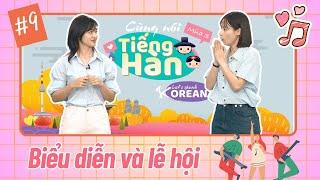 Cùng nói tiếng Hàn (Mùa 3): Số 9: Buổi biểu diễn và lễ hội