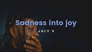 July 3, 2024 | Sadness into joy | Kitchener, ON