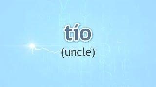 How to Pronounce Uncle (Tío) in Spanish