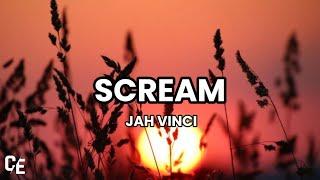 Jah Vinci - Scream (lyrics)