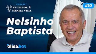 Nelsinho Baptista | Futebol é Minha Vida