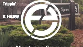 e3 - "Trippin'" - ft. Fuchyy - Track 6 (Montrose Square Vol. 1)