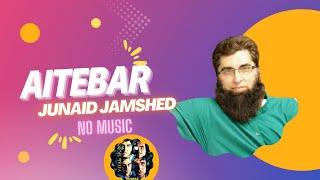 Aitebar by Junaid Jamshed (without music) Vital Signs #aitebar #vitalsigns #junaidjamshed