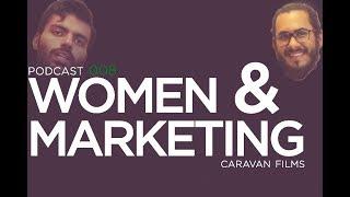 Women & Marketing - Podcast 008 - Caravan Films Pk