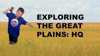 Exploring the great plains: HQ