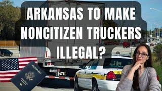 Arkansas Bill Aims To Outlaw Noncitizen Truck Drivers