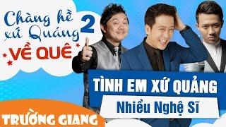 Tình Em Xứ Quảng - Nhiều Nghệ Sĩ - Liveshow Chàng Hề Xứ Quảng 2 - Về Quê