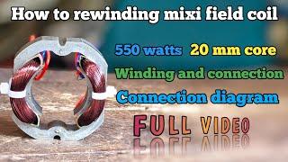 550 watts 20 mm mixer grinder field coil winding and connection with diagram full video