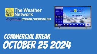 The Weather Network (Canada) (Wightman TV feed) Continuity & Adverts October 25 2024 (REUPLOADED)