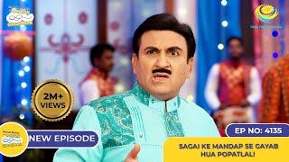 NEW! Ep 4135 -  Sagai Ke Mandap Se Gayab Hua Popatlal?! I Taarak Mehta Ka Ooltah Chashmah