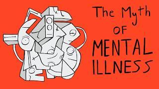 The Myth of Mental Illness