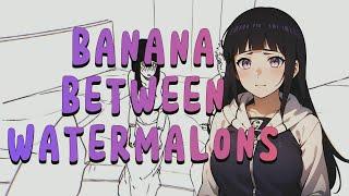 Banana BTW Watermalons | Special Request of Naruto