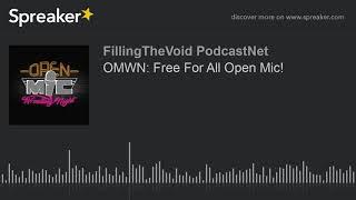 OMWN: Free For All Open Mic! (part 2 of 3)