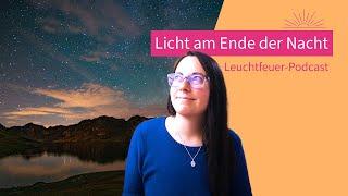 Licht am Ende der Nacht | Ein persönlicher Bericht über Traumaheilung | Leuchtfeuer-Podcast