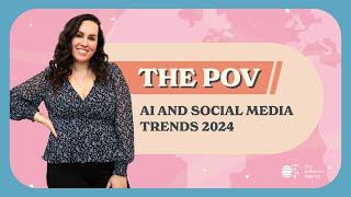 The POV: How AI is Reshaping Social Media Marketing - Yearbook 2024