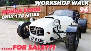 Ep 96 - HONDA S2000 MK INDY RR just 174 MILES on the clock......FOR SALE??!?!? // Workshop Walk 96