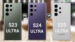 Samsung Galaxy S25 Ultra Vs Galaxy S24 Ultra Vs Galaxy S23 Ultra | S25 Ultra Specs Review