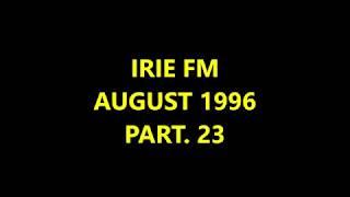 IRIE FM - AUGUST 1996 - PART. 23