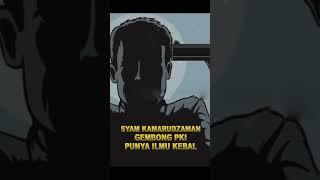 GEMBONG PKI PUNYA ILMU KEBAL | SYAM KAMARUDZAMAN