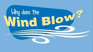 Why Does the Wind Blow?