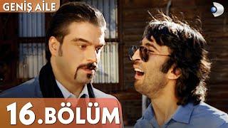 Geniş Aile 16. Bölüm - Full Bölüm