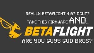 Badnotna Tries Betaflight 4.0 Dcut